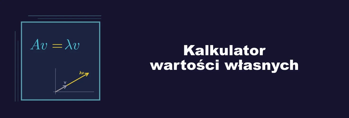zdjęcie artykułu Jak korzystać z kalkulatora wartości własnych