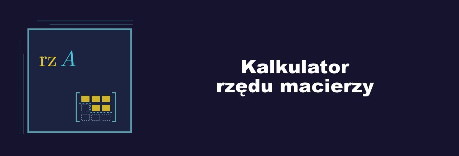 Jak korzystać z kalkulatora rzędu macierzy zdjęcie artykułu Jak korzystać z kalkulatora rzędu macierzy